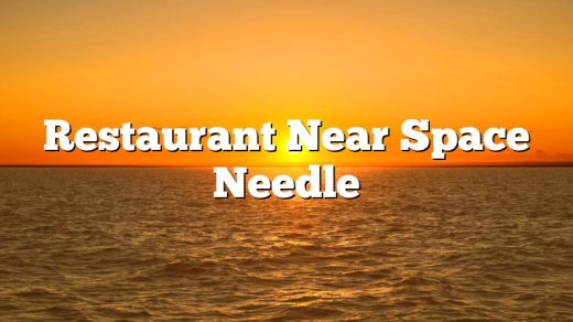 Restaurant Near Space Needle