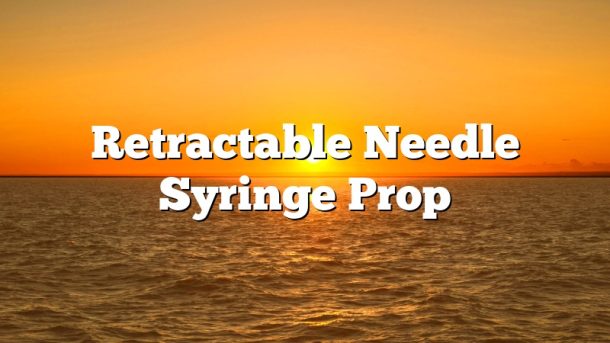Retractable Needle Syringe Prop