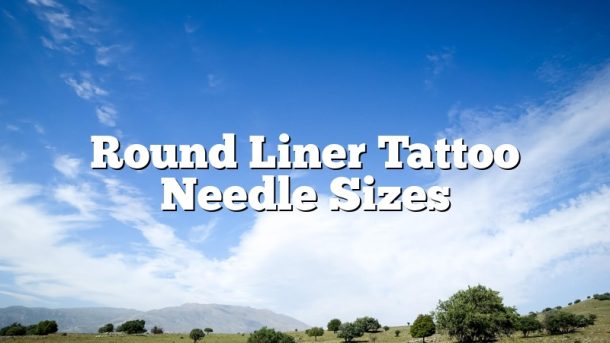 Round Liner Tattoo Needle Sizes