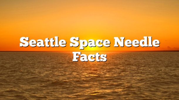 Seattle Space Needle Facts