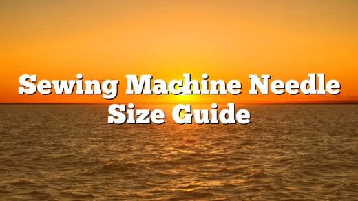 Sewing Machine Needle Size Guide