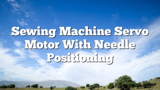 Sewing Machine Servo Motor With Needle Positioning