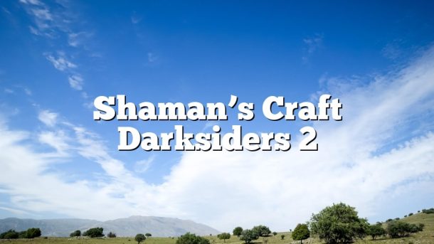 Shaman’s Craft Darksiders 2