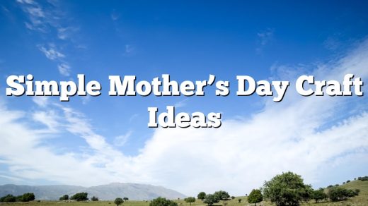 Simple Mother’s Day Craft Ideas