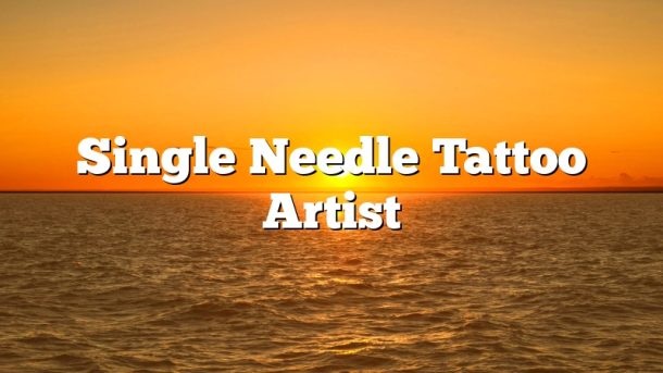 Single Needle Tattoo Artist