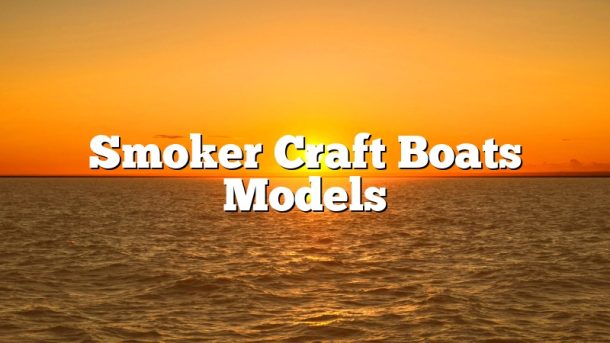 Smoker Craft Boats Models