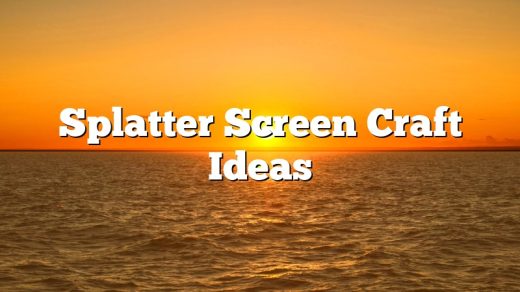 Splatter Screen Craft Ideas