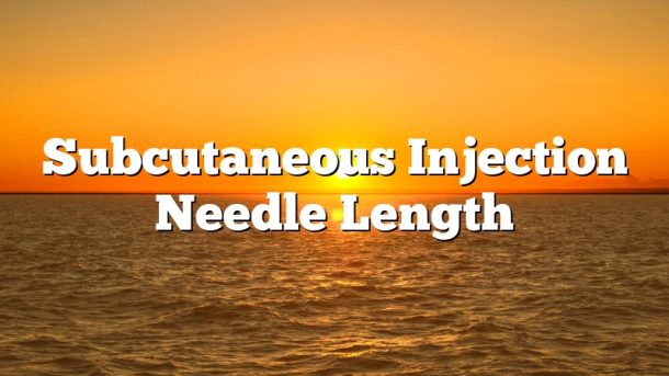 Subcutaneous Injection Needle Length