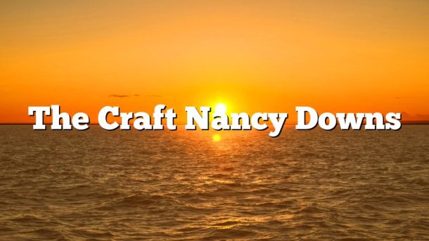 The Craft Nancy Downs