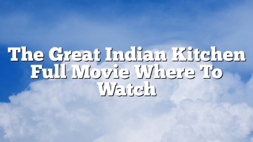 The Great Indian Kitchen Full Movie Where To Watch