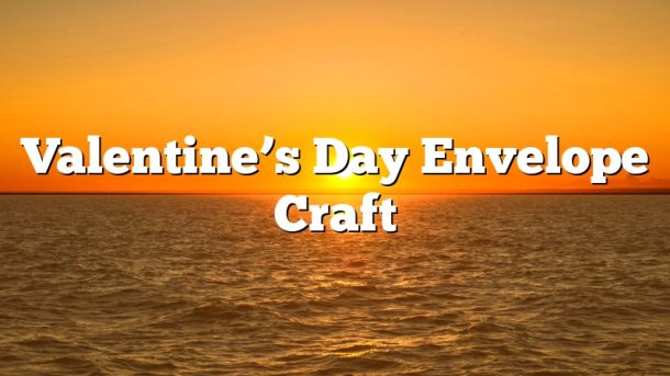 Valentine’s Day Envelope Craft
