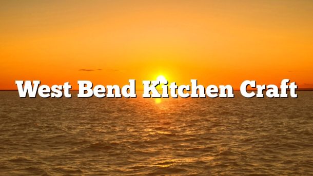 West Bend Kitchen Craft