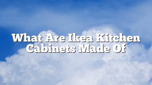 What Are Ikea Kitchen Cabinets Made Of