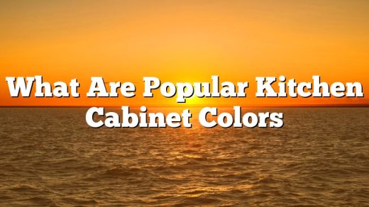 What Are Popular Kitchen Cabinet Colors