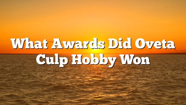 What Awards Did Oveta Culp Hobby Won