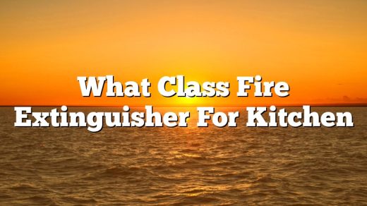 What Class Fire Extinguisher For Kitchen
