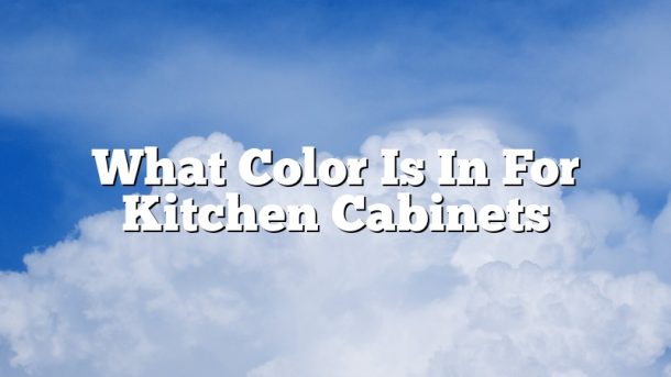 What Color Is In For Kitchen Cabinets