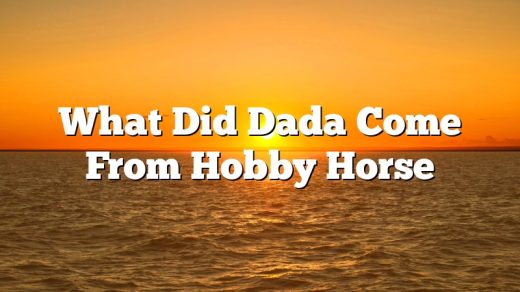 What Did Dada Come From Hobby Horse