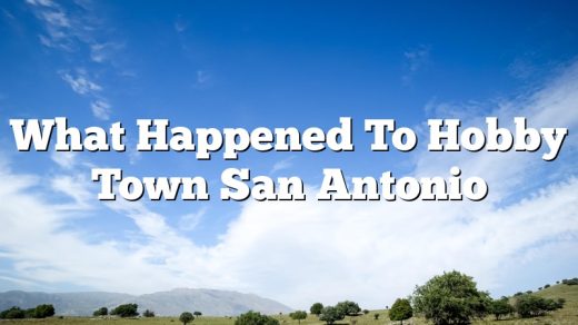 What Happened To Hobby Town San Antonio