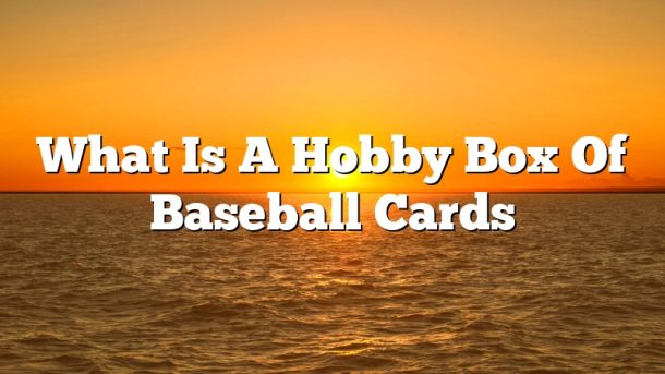 What Is A Hobby Box Of Baseball Cards