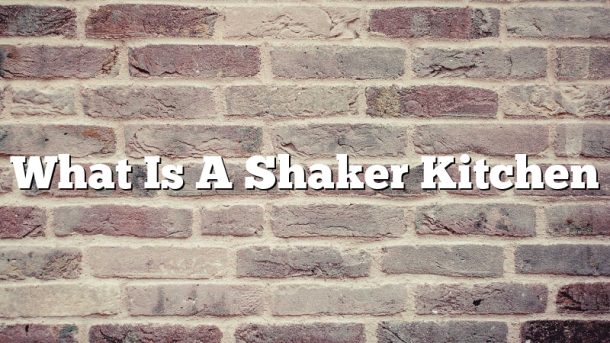 What Is A Shaker Kitchen
