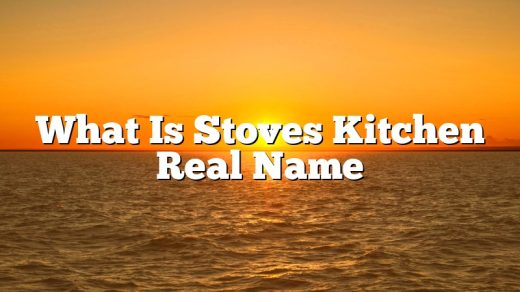 What Is Stoves Kitchen Real Name