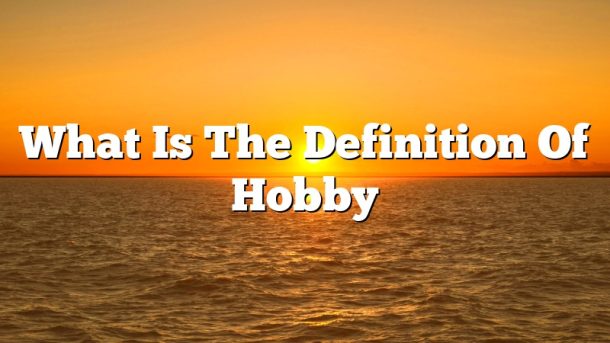 What Is The Definition Of Hobby
