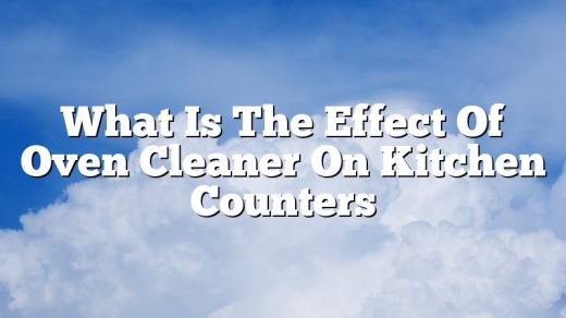 What Is The Effect Of Oven Cleaner On Kitchen Counters