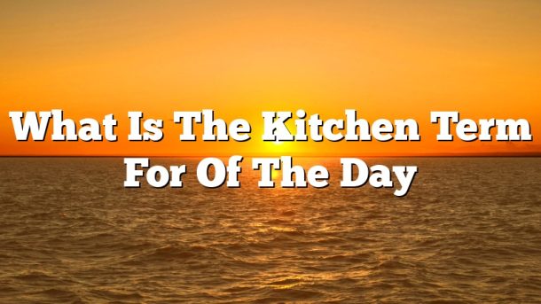 What Is The Kitchen Term For Of The Day