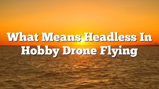 What Means Headless In Hobby Drone Flying