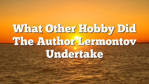 What Other Hobby Did The Author Lermontov Undertake