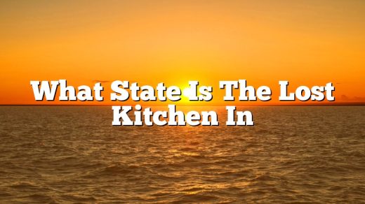 What State Is The Lost Kitchen In