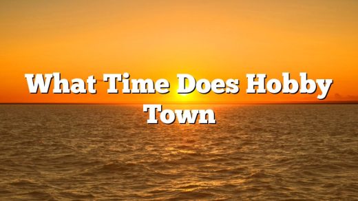 What Time Does Hobby Town