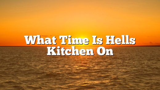 What Time Is Hells Kitchen On
