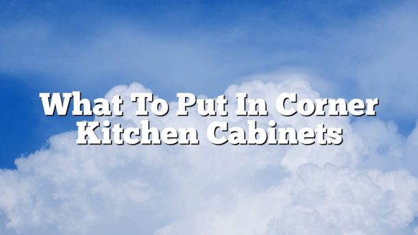 What To Put In Corner Kitchen Cabinets
