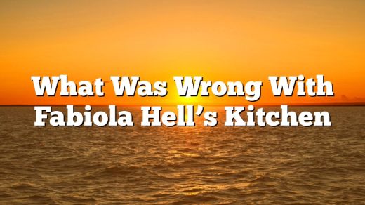 What Was Wrong With Fabiola Hell’s Kitchen