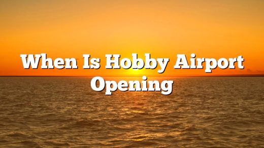 When Is Hobby Airport Opening