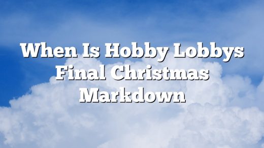 When Is Hobby Lobbys Final Christmas Markdown