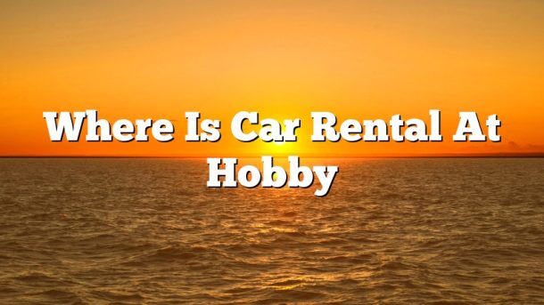 Where Is Car Rental At Hobby