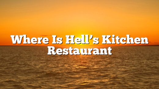 Where Is Hell’s Kitchen Restaurant