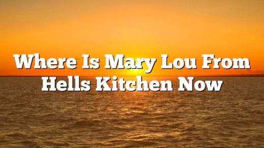 Where Is Mary Lou From Hells Kitchen Now