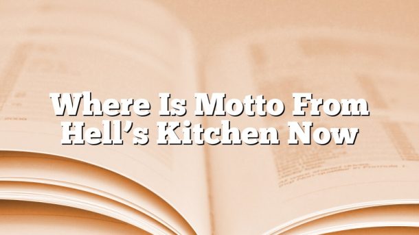Where Is Motto From Hell’s Kitchen Now