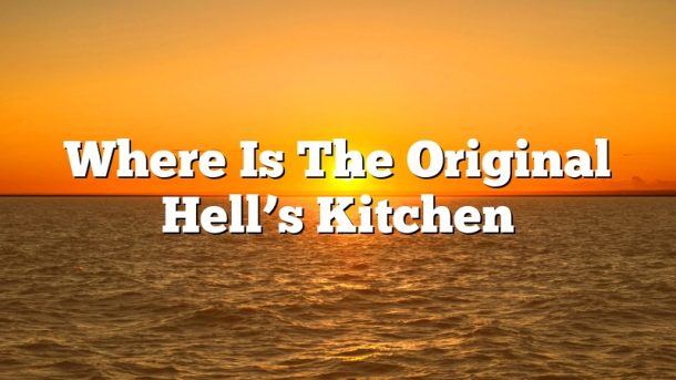 Where Is The Original Hell’s Kitchen
