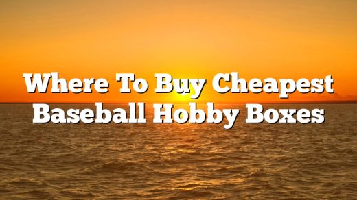 Where To Buy Cheapest Baseball Hobby Boxes