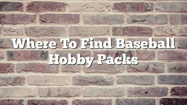 Where To Find Baseball Hobby Packs