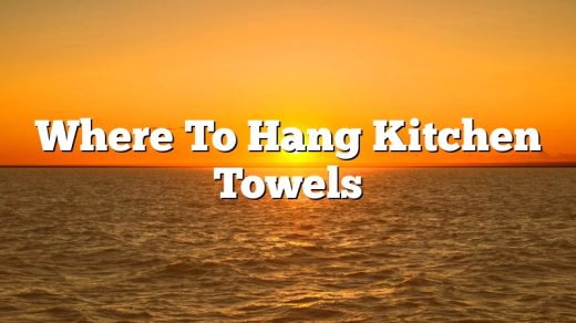Where To Hang Kitchen Towels