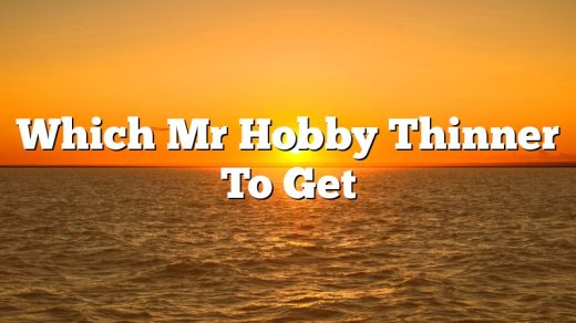 Which Mr Hobby Thinner To Get