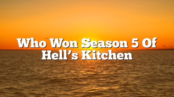 Who Won Season 5 Of Hell’s Kitchen