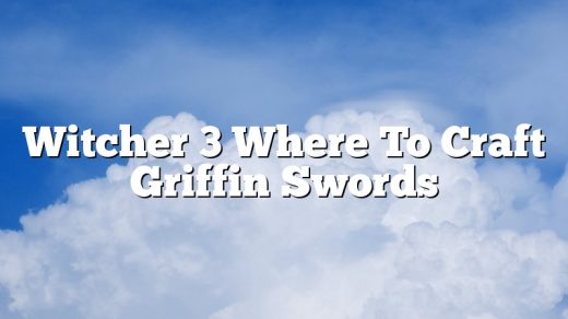 Witcher 3 Where To Craft Griffin Swords