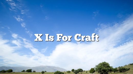 X Is For Craft